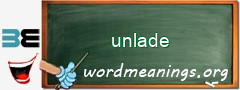 WordMeaning blackboard for unlade